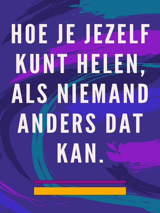Title details for Hoe je jezelf kunt helen, als niemand anders dat kan by Edwin Pinto - Available